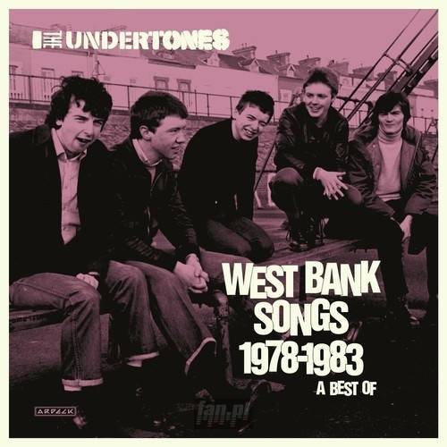 Okładka UNDERTONES, THE - WEST BANK SONGS 1978-1983: A BEST OF