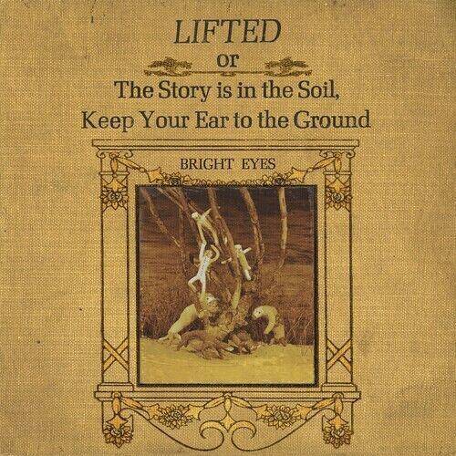 Okładka Bright Eyes - Lifted Or The Story Is In The Soil Keep Your Ear To The Ground