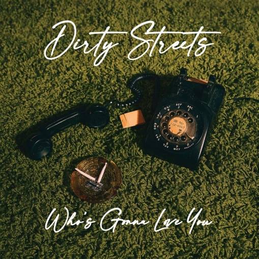 Okładka Dirty Streets - Who's Gonna Love You