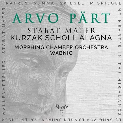 Okładka Arvo Part - Stabat Mater & Other Works Morphing Chamber Orchestra Kurzak Scholl Alagna