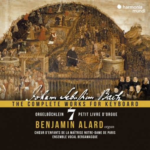Okładka Bach - The Complete Works For Keyboard Vol 7 Orgelbuchlein BWV 599-644 With Choir Alard Ensemble Vocal Bergamasque Fribourg Maitrise Notre-Dame De Paris
