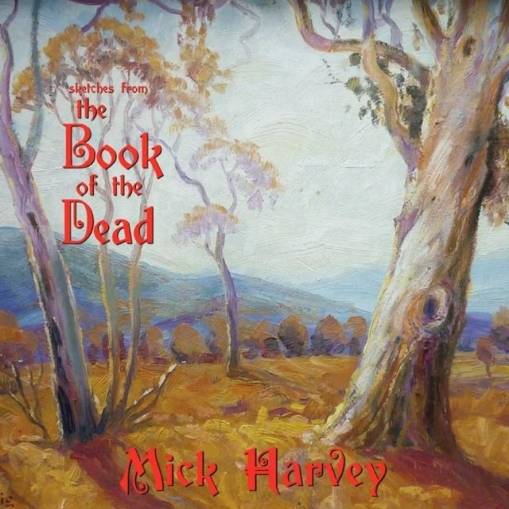 Okładka Mick Harvey - Sketches From The Book Of The Dead (Gold LP)