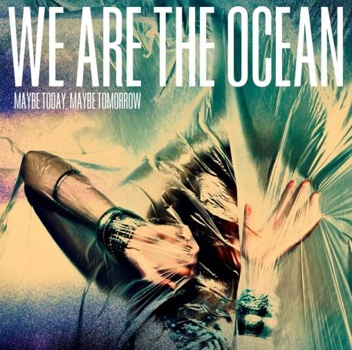 Okładka We Are The Ocean - Maybe Today Maybe Tomorrow LP