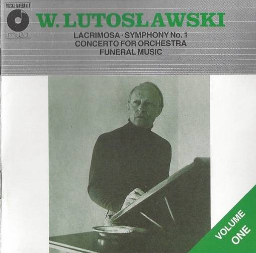 Okładka Witold Lutoslawski - Volume One: Lacrimosa • Symphony No.1 • Concerto For Orchestra • Funeral Music [NM]