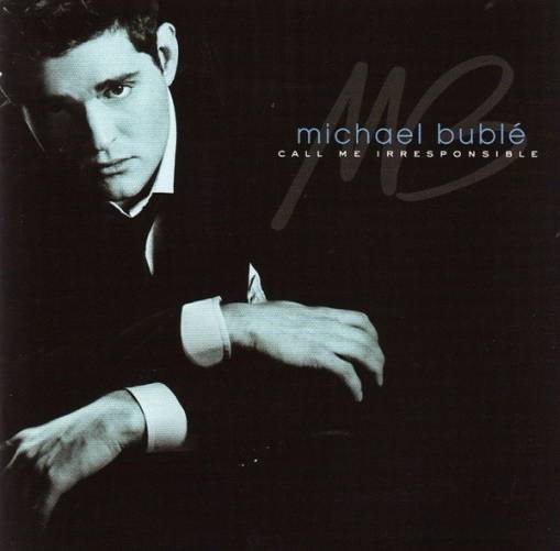 Okładka BUBLE, MICHAEL - CALL ME IRRESPONSIBLE