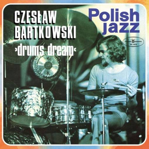 Okładka BARTKOWSKI, CZESLAW - DRUMS DREAM (POLISH JAZZ)