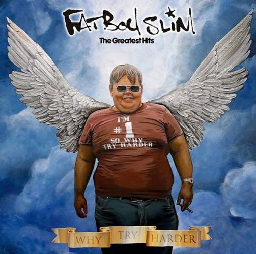 Okładka FATBOY SLIM - WHY TRY HARDER - THE GREATEST HITS