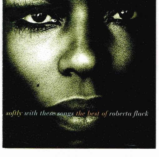 Okładka ROBERTA FLACK - SOFTLY WITH THESE SONGS THE BE