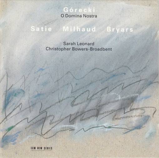 Okładka LEONARD, SARAH & CH.BOWERS-BROADBENT - GÓRECKI:O DOMINA NOSTRA; SATIE,MILHAUD