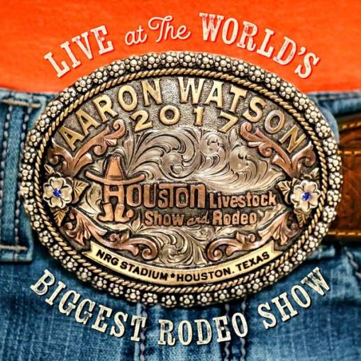 Okładka WATSON, AARON - LIVE AT THE WORLD'S BIGGEST RODEO SHOW