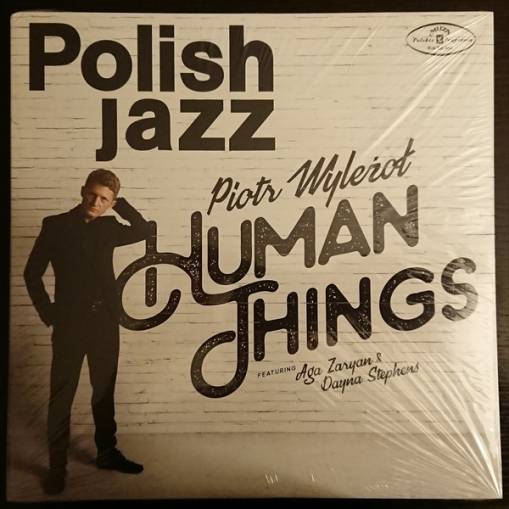 Okładka WYLEZOL, PIOTR FEAT ZARYAN, AGA & STEPHENS, DAYNA - HUMAN THINGS (POLISH JAZZ)