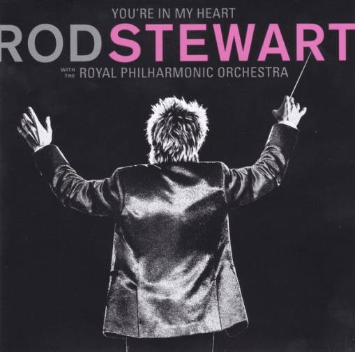 Okładka STEWART, ROD - YOU'RE IN MY HEART: ROD STEWART WITH THE ROYAL PHILHARMONIC ORCHESTRA