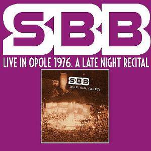 Okładka SBB - LIVE IN OPOLE 1976. A LATE NIGHT RECITAL