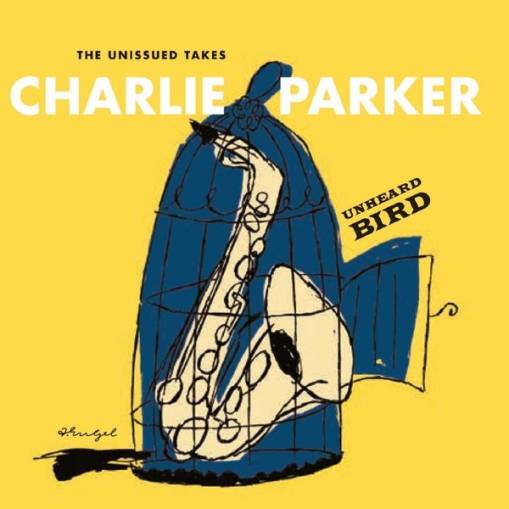 Okładka CHARLIE PARKER - UNHEARD BIRD:THE UNISSUED TAKES