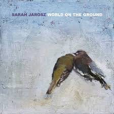Okładka SARAH JAROSZ - WORLD ON THE GROUND (LP)