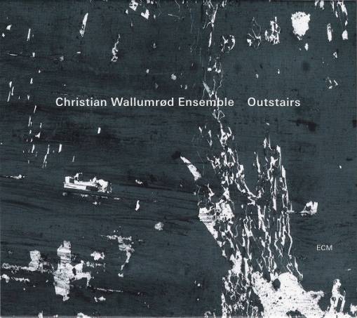 Okładka CHRISTIAN WALLUMROD ENSEMBLE - OUTSTAIRS