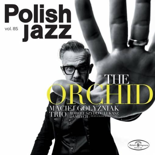 Okładka GOŁYŹNIAK, MACIEJ TRIO - THE ORCHID / POLISH JAZZ VOL. 85