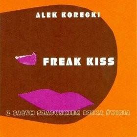 Okładka KORECKI, ALEKSANDER - FREAK KISS