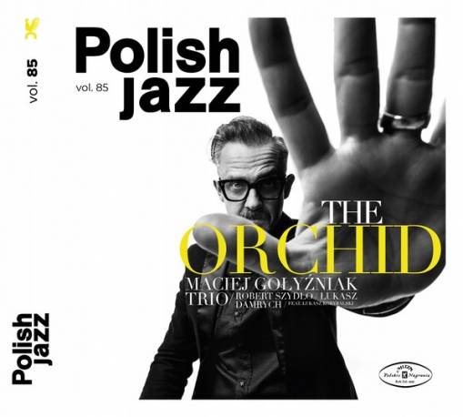 Okładka GOŁYŹNIAK, MACIEJ TRIO - THE ORCHID / POLISH JAZZ VOL. 85