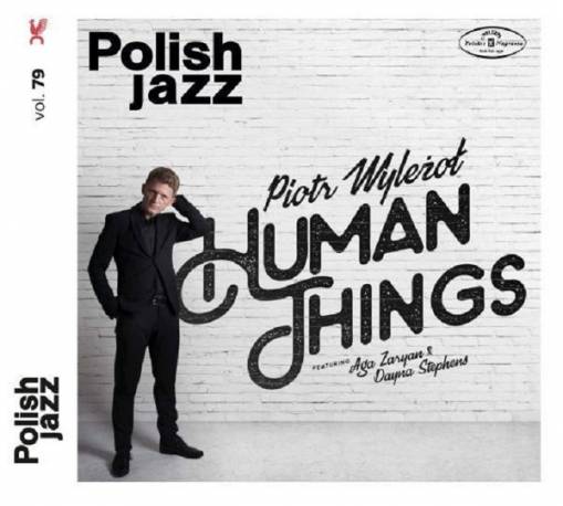 Okładka WYLEZOL, PIOTR FEAT ZARYAN, AGA & STEPHENS, DAYNA - HUMAN THINGS (POLISH JAZZ)