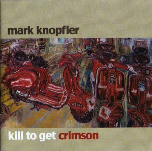 Okładka MARK KNOPFLER - KILL TO GET CRIMSON
