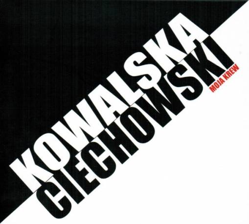 Okładka KASIA KOWALSKA - KOWALSKA / CIECHOWSKI - MOJA KREW