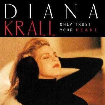 Okładka DIANA KRALL - ONLY TRUST YOUR HEART