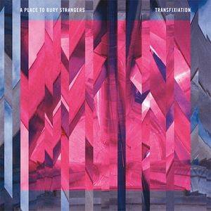 Okładka A Place To Bury Strangers - Transfixiation Lp