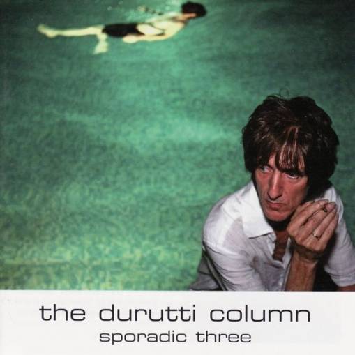 Okładka Durutti Column, The - Sporadic Three