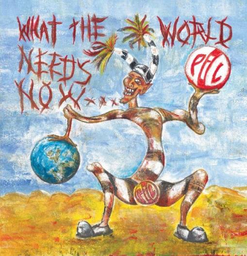 Okładka Public Image Limited - What The World Needs Now...