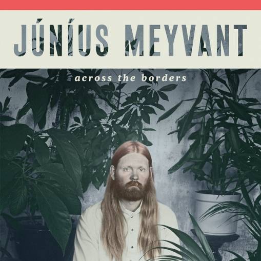 Okładka Junius Meyvant - Across The Borders