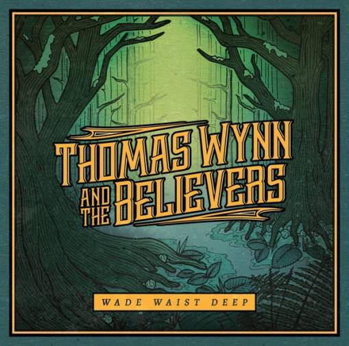 Okładka Thomas Wynn And The Believers - Wade Waist Deep