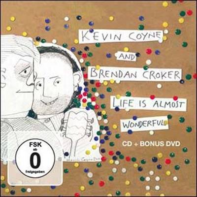 Okładka Kevin Coyne & Brendan Croker - Life Is Almost Wonderful CDDVD