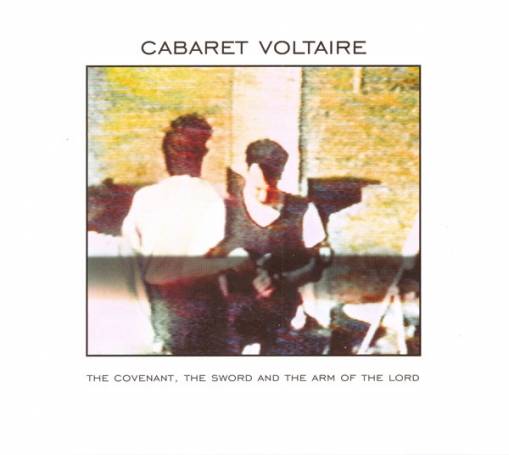 Okładka Cabaret Voltaire - The Covenant The Sword And The Arm Of The Lord