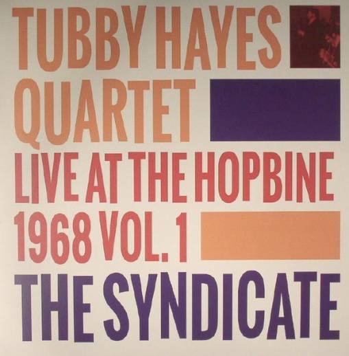 Okładka Tubby Hayes Quartet - The Syndicate Live At The Hopbine 1968 Vol 1