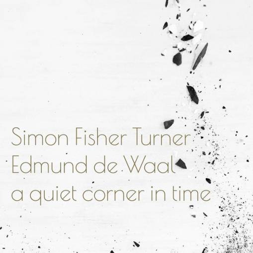 Okładka Simon Fisher And Edmund De Waal - A Quiet Corner In Time
