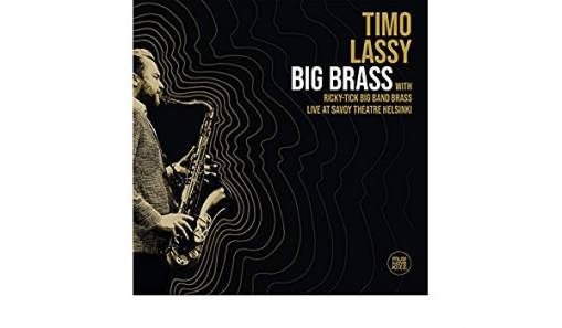 Okładka Lassy, Timo & Ricky-Tick Big Band Brass - Big Brass Live at Savoy Theatre Helsinki