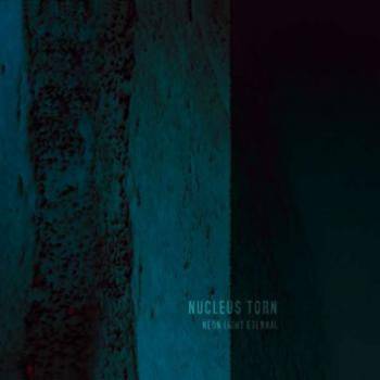 Okładka Nucleus Torn - Neon Light Eternal