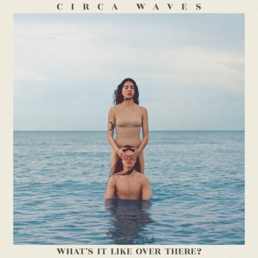 Okładka Circa Waves - What’s It Like Over There Blue LP