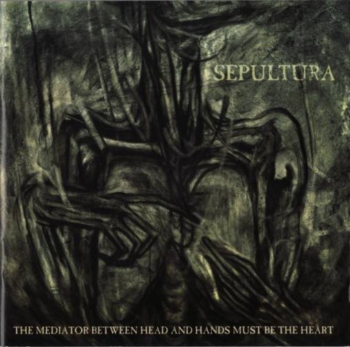 Okładka Sepultura - The Mediator Between Head And Hands Must Be