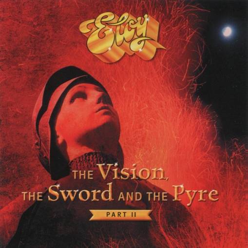 Okładka Eloy - The Vision The Sword And The Pyre Part II
