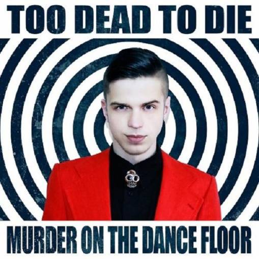 Okładka Too Dead To Die - Murder On The Dance Floor