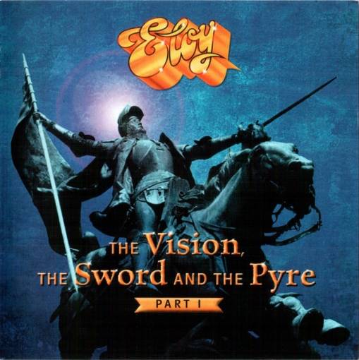 Okładka Eloy - The Vision The Sword And The Pyre Part I