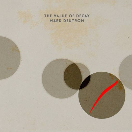 Okładka Deutrom, Mark - The Value Of Decay