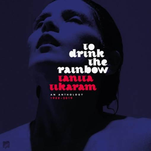 Okładka Tanita Tikaram - To Drink The Rainbow An Anthology 1988 - 2019