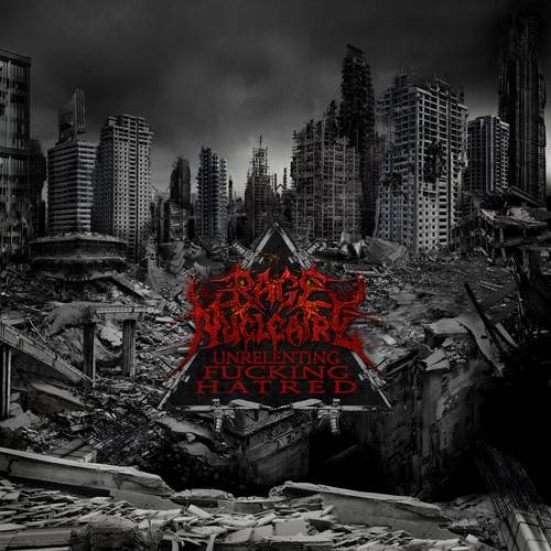 Okładka Rage Nucleaire - Unrelenting Fucking Hatred