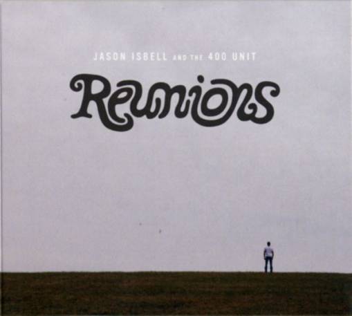 Okładka Jason Isbell And The 400 Unit - Reunions