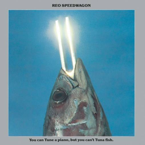 Okładka Reo Speedwagon - You Can Tune A Piano, But You Can't Tuna Fish