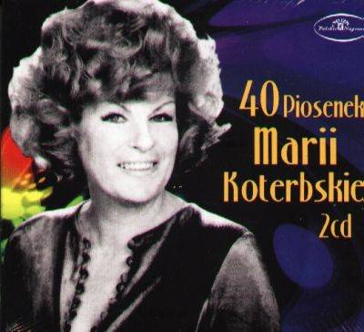 Okładka MARIA KOTERBSKA - 40 PIOSENEK MARII KOTERBSKIEJ