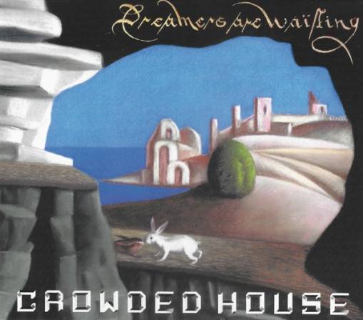 Okładka CROWDED HOUSE - DREAMERS ARE WAITING